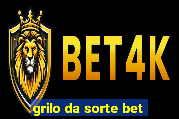 grilo da sorte bet